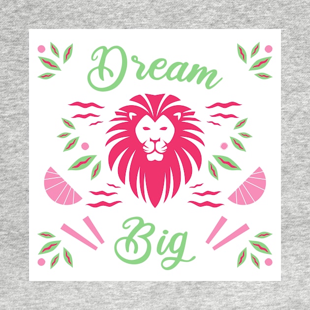 Dream Big by Your dreams live here